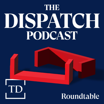 Dispatch Podcast Roundtable