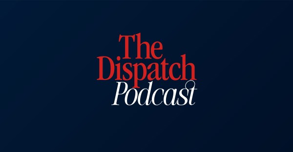 Dark blue background with "The Dispatch Podcast" written in red and white serif font. The tone is professional and polished.